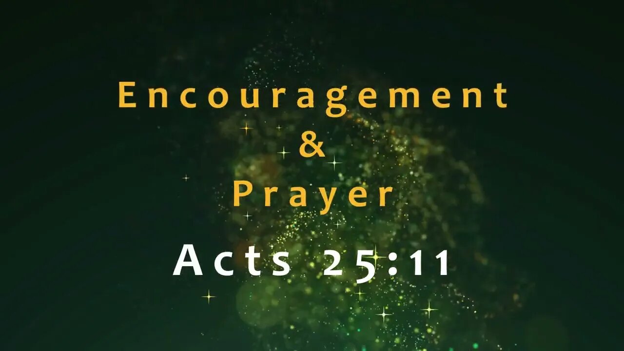Encouragement and Prayer - Acts 25:11