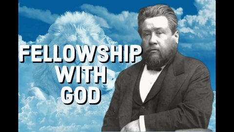 Fellowship with God - Charles Spurgeon Sermon (C.H. Spurgeon) | Christian Audiobook | Know God