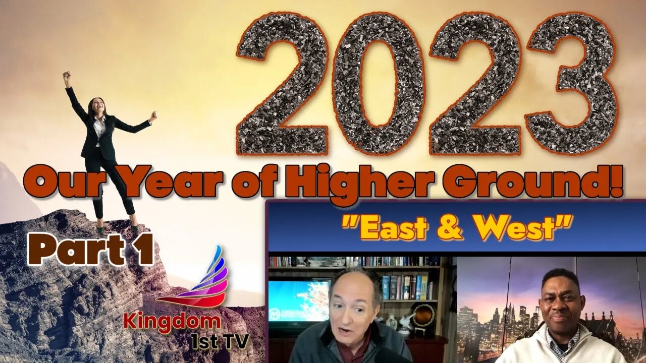 2023: Our Year of Higher Ground! - Part 1 (East & West with Craig DeMo & Chukwenenye Onuoha)