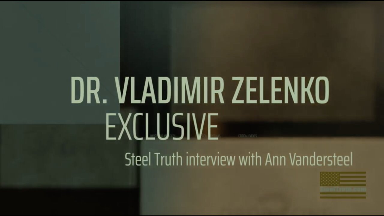 Dr. Vladimir Zelenko - A Steel Truth Exclusive Interview (PART 1)