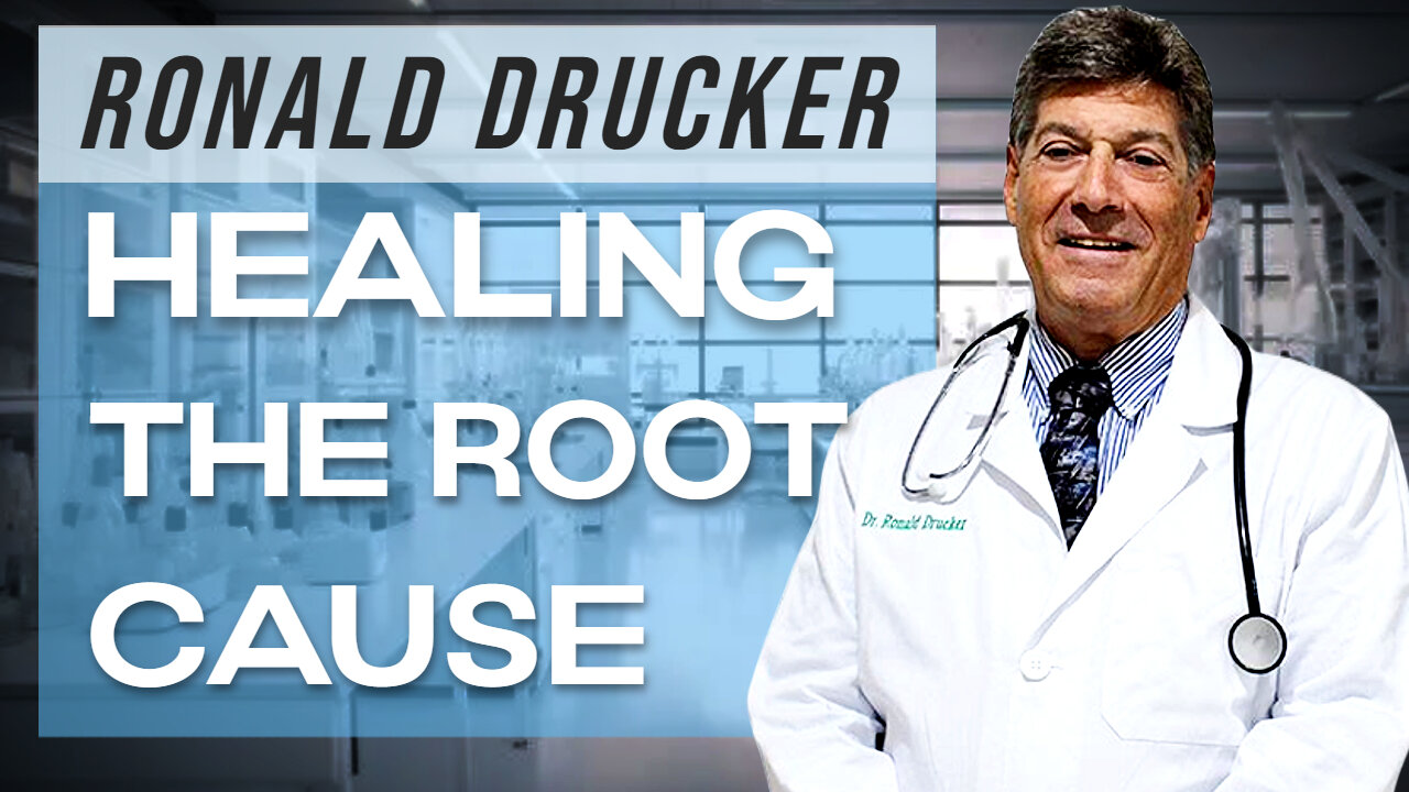 Healing The Root Cause (Interview with Dr. Ronald Drucker 05/07/2024)