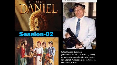 Peter Ruckman Prophecies of Daniel Session 02