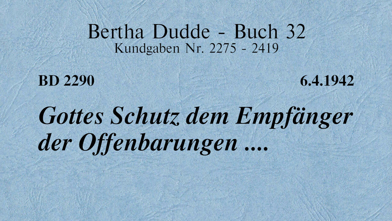 BD 2290 - GOTTES SCHUTZ DEM EMPFÄNGER DER OFFENBARUNGEN ....