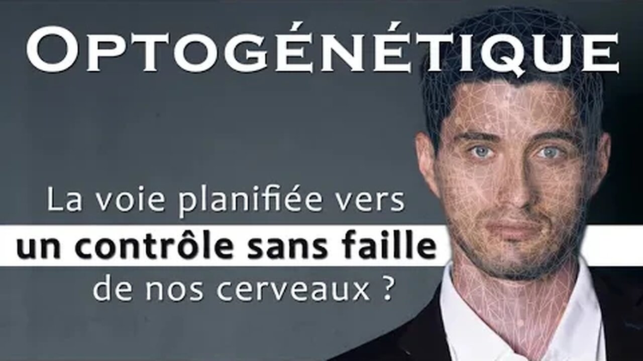 Optogénétique – la voie planifiée vers un contrôle sans faille de nos cerveaux ?