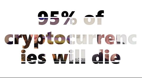 95% of cryptocurrencies will die