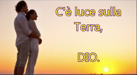 DIO: C'e luce sulla Terra.