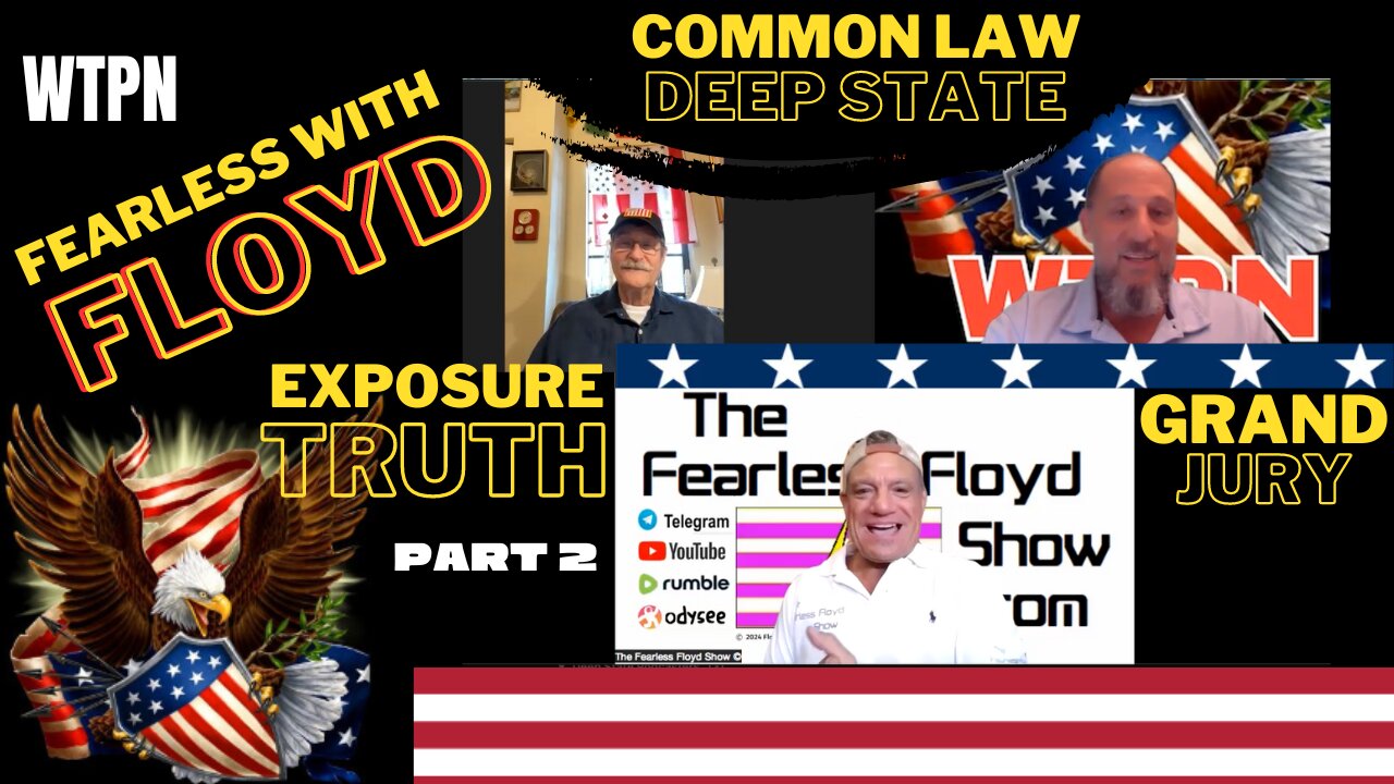 WTPN - GUEST FEARLESS FLOYD (Part 2)- COMMON LAW - GRAND JURY - COMMUNITY NETWORKS - FLOYDS INJUSTICE