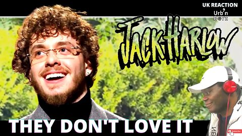 Urb’n Barz FIRST TIME REACTING to JACK HARLOW - They Don't Love It |(Music Video)| UK Reaction
