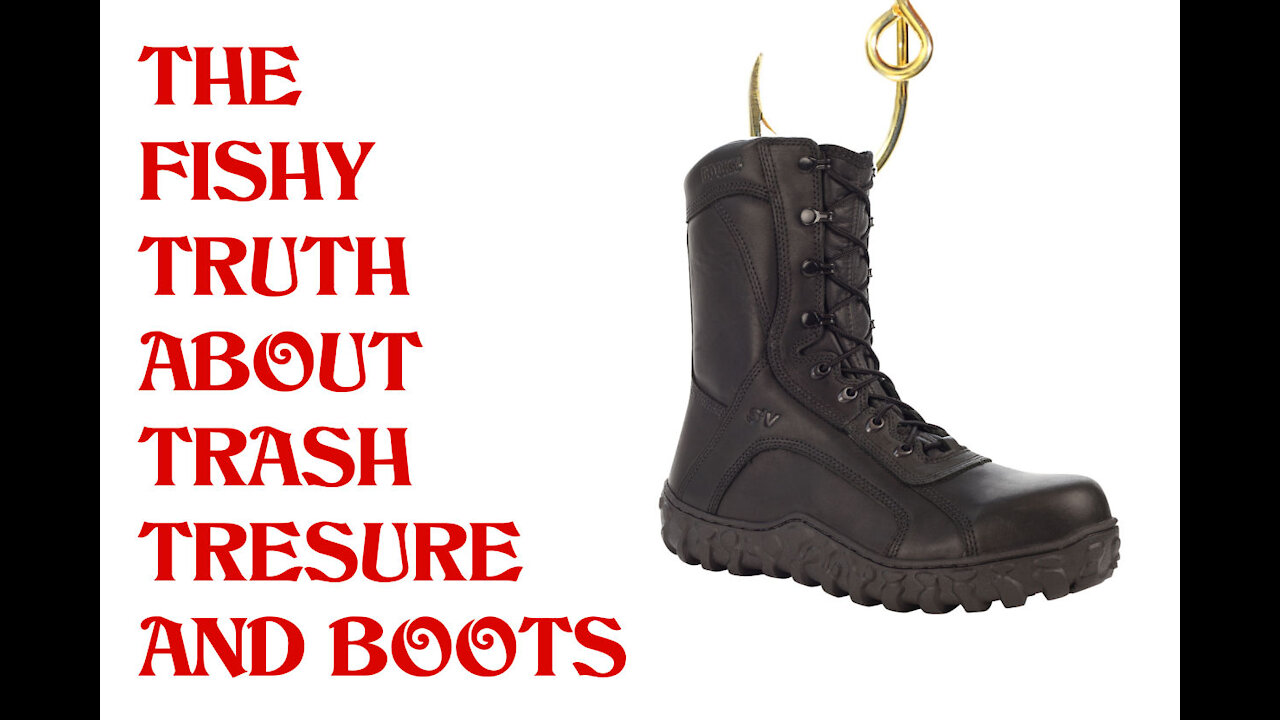 THE FISHY TRUTH ABOUT TRASH TRESURE AND BOOTS