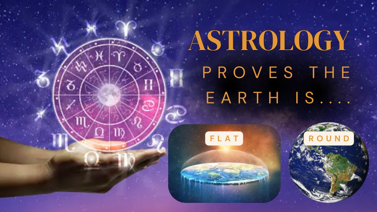 Astrology Proves the Earth is .... Flat or Round