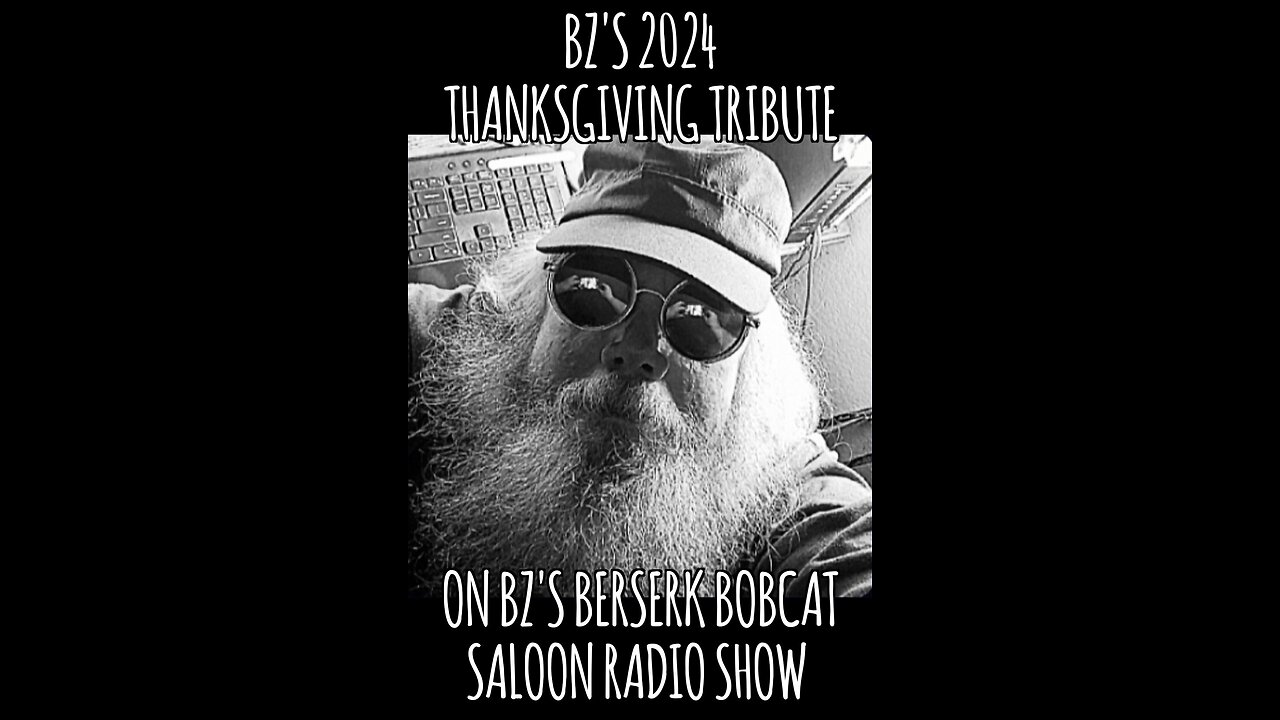 BZ's Berserk Bobcat Saloon Radio Show, 11.28.24, The Thanksgiving Special