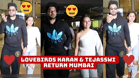 Lovebirds Karan & Tejasswi Return Mumbai