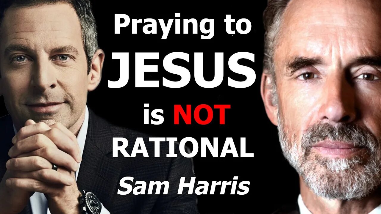 Do you pray to Jesus? Sam Harris vs Jordan Peterson