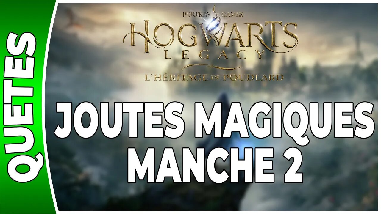 Hogwarts Legacy : l'Héritage de Poudlard - QA 08 - JOUTES MAGIQUES : MANCHE 2 - Annexe 08 - [FR PS5]