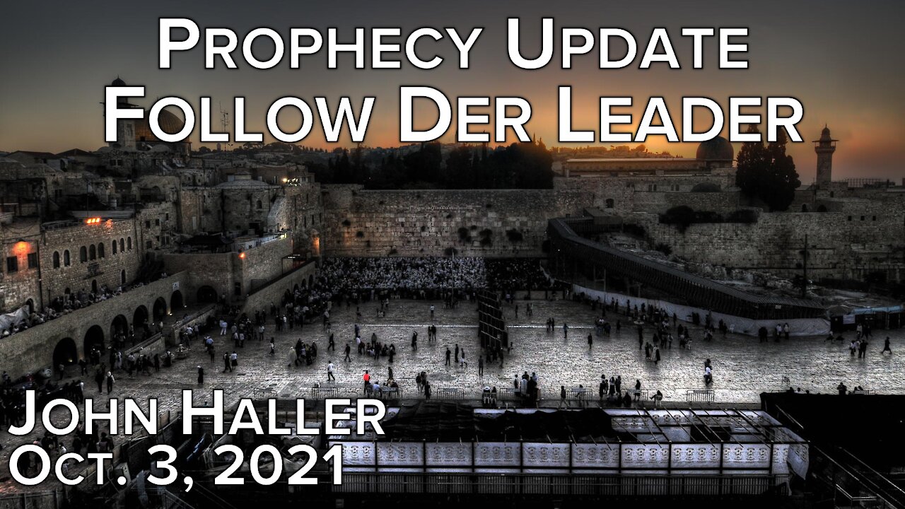 2021 10 03 John Haller's Prophecy Update "Follow Der Leader"
