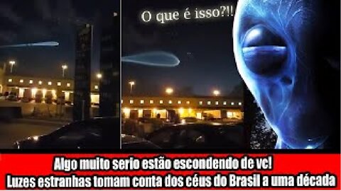 Algo muito serio estão escondendo de vc! Luzes estranhas tomam conta dos céus do Brasil a uma década