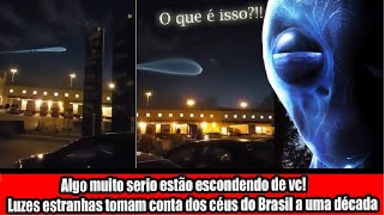 Algo muito serio estão escondendo de vc! Luzes estranhas tomam conta dos céus do Brasil a uma década