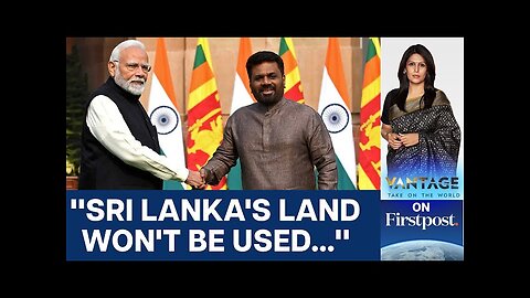 Sri Lanka's Prez Vows to Protect Indian Interests in Trip to New Delhi | Vantage with Palki Sharma