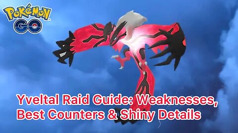 Yveltal Raid Guide: Weaknesses, Best Counters & Shiny Details