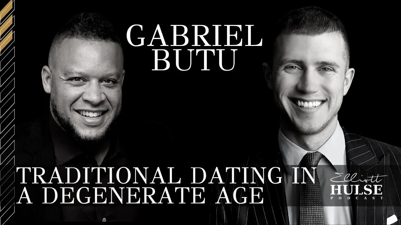 Traditional Dating In A Degenerate Age Featuring Gabriel Butu | 23