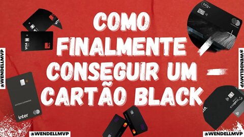 ✅ COMO FINALMENTE CONSEGUIR UM CARTÃO BLACK? | DICAS DIRETAS, RÁPIDAS E PRÁTICAS!