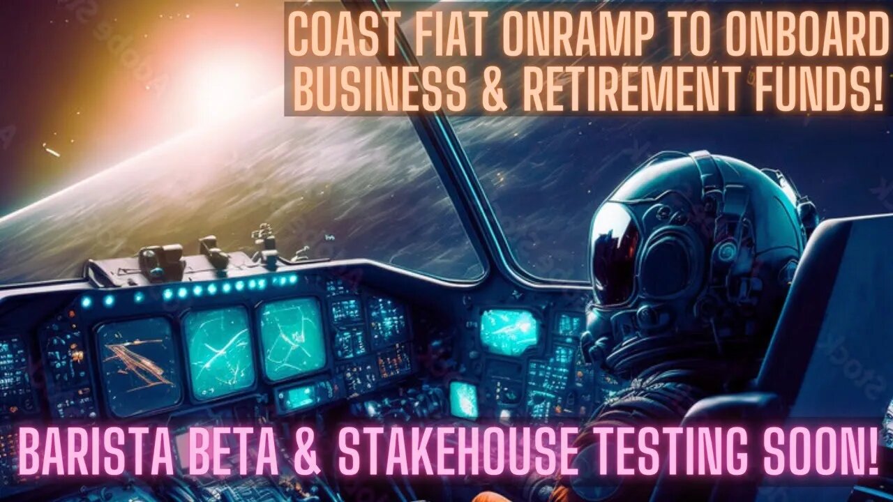 Coast Fiat Onramp To Onboard Business & Retirement Funds! Barista Beta & Stakehouse Testing Soon!