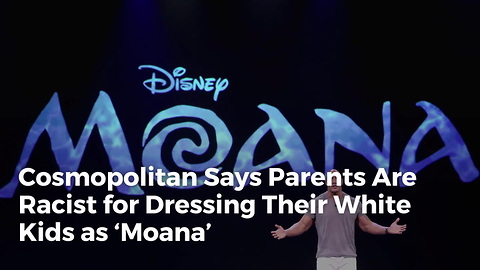 Cosmopolitan Says Parents Are Racist for Dressing Their White Kids as ‘Moana’