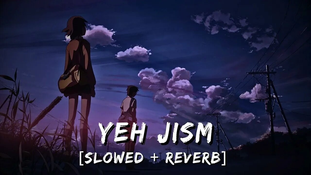 Yeh Jism Hai To Kya [ S L O W E D + R E V ER B ] #slowedandreverb