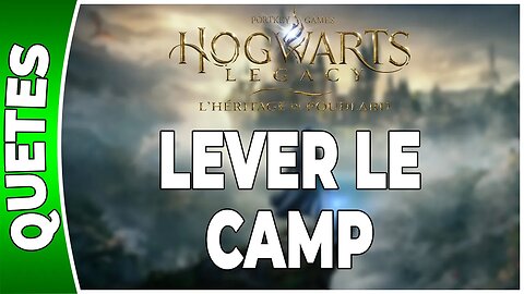 Hogwarts Legacy : l'Héritage de Poudlard - LEVER LE CAMP - Annexe 25