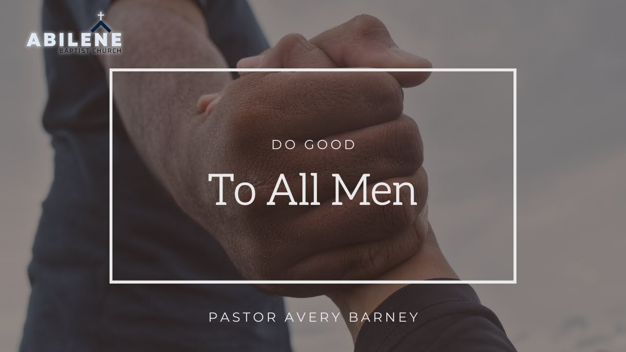 Do Good to All Men (Full Service) | Pastor Avery Barney