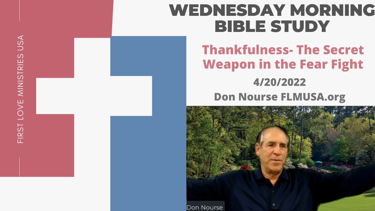 Thankfulness- The Secret Weapon in the Fear Fight - Bible Study | Don Nourse - FLMUSA 4/20/2022
