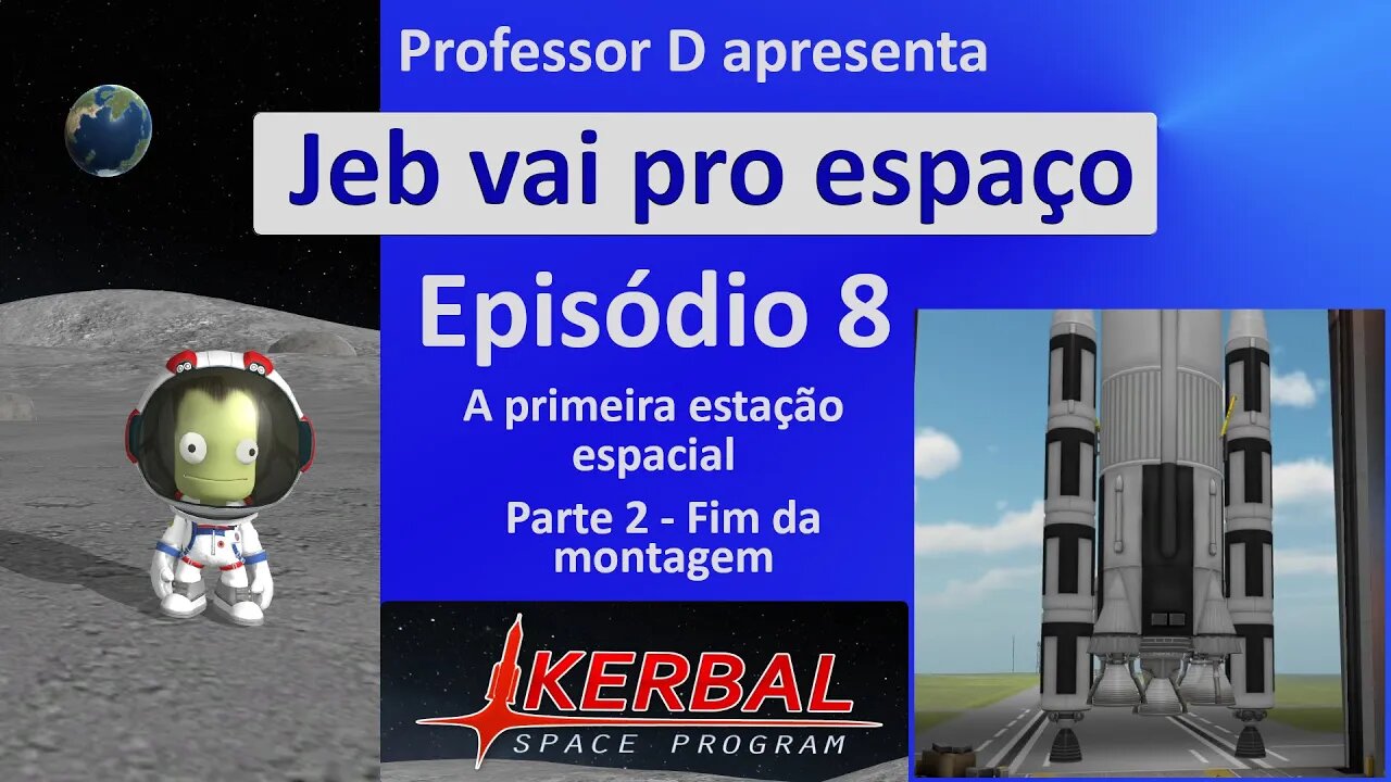 Jeb vai pro espaço - Ep 8 - Pt 2 - A primeira estação espacial - Fim da montagem