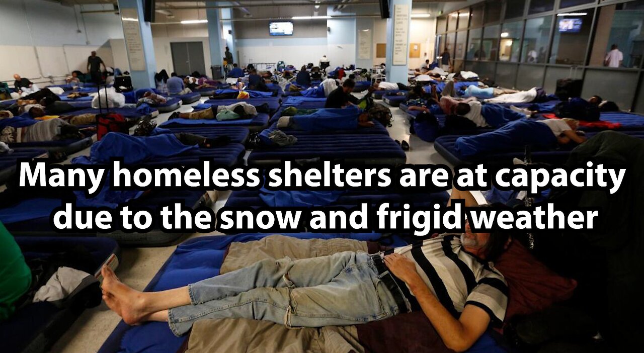 Many homeless shelters are at capacity due to the snow and frigid weather