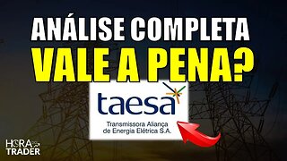 🔵 TAEE11: AINDA VALE A PENA INVESTIR EM TAESA (TAEE3 | TAEE4 | TAEE11)? ANÁLISE COMPLETA DA TAESA