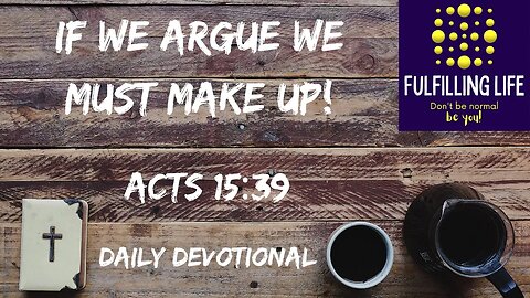 Christians Can Fall Out! - Acts 15:39 - Fulfilling Life Daily Devotional