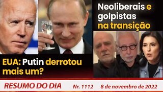 EUA: Putin derrotou mais um? Neoliberais e golpistas na transição - Resumo do Dia nº 1.112 - 8/11/22