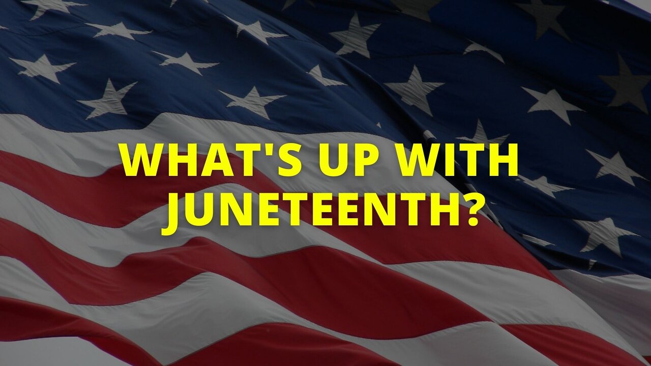 Recap: What's Up with Juneteenth?