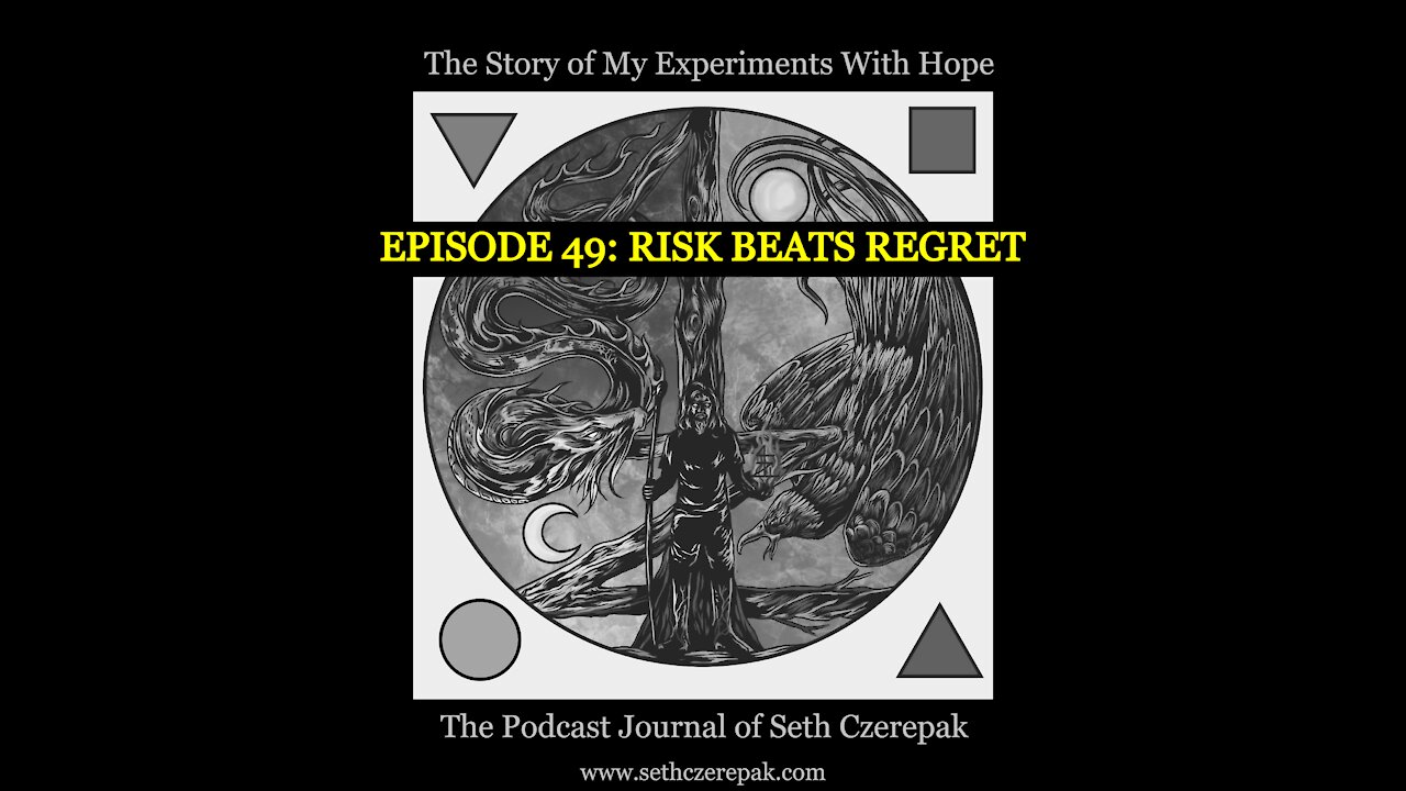 Experiments With Hope - Episode 49: Risk Beats Regret