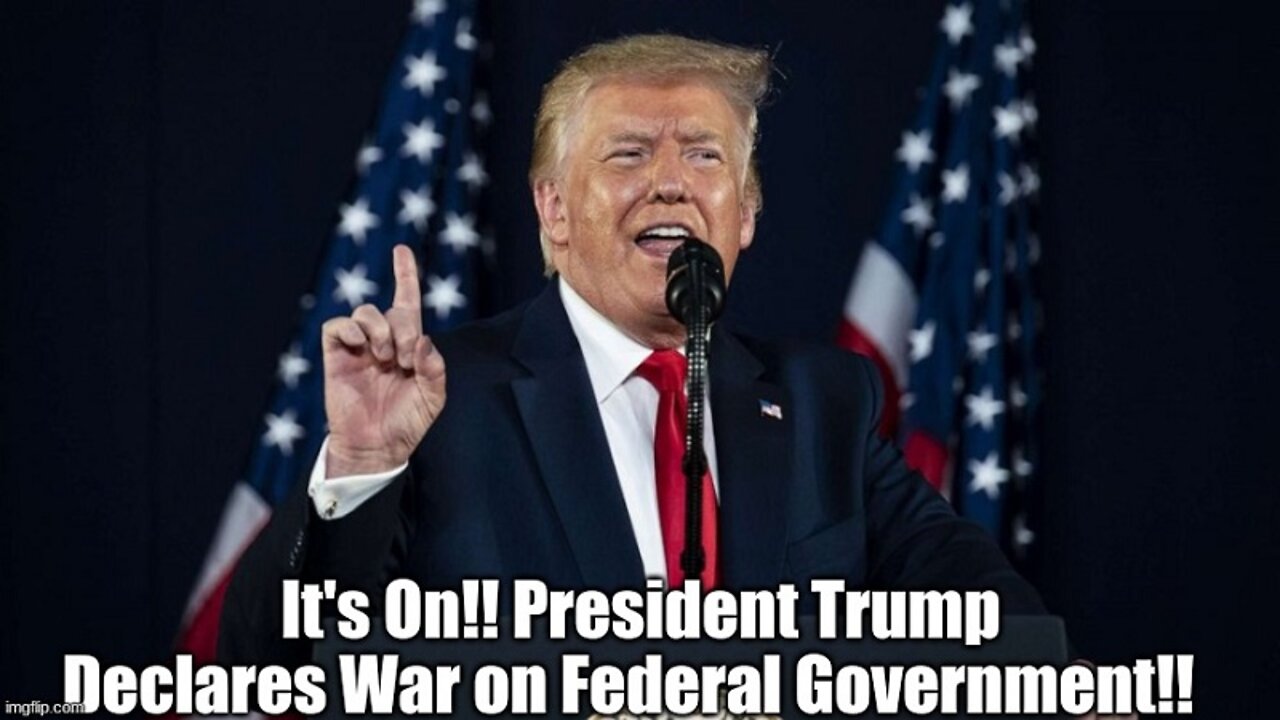 It's On!! President Trump Declares War on Federal Government!!