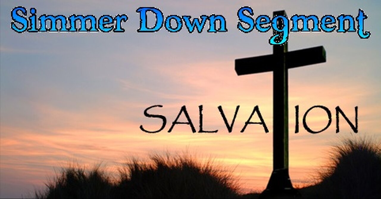 Simmer Down Segment: Salvation