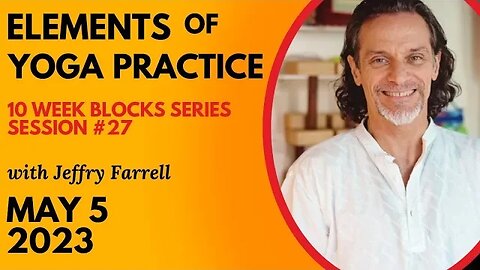 Elements of Yoga Practice // Blocks Practice Week 9 Session 26 // 5-5-2023 // with Jeffry Farrell