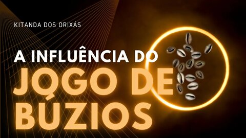 O Jogo de Búzios pode influenciar a vida das pessoas? @Kitanda dos Orixás