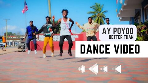 Dance Video: Ay Poyoo - Better Than (Ft. Kush Trabado and Kudjoe Daze)