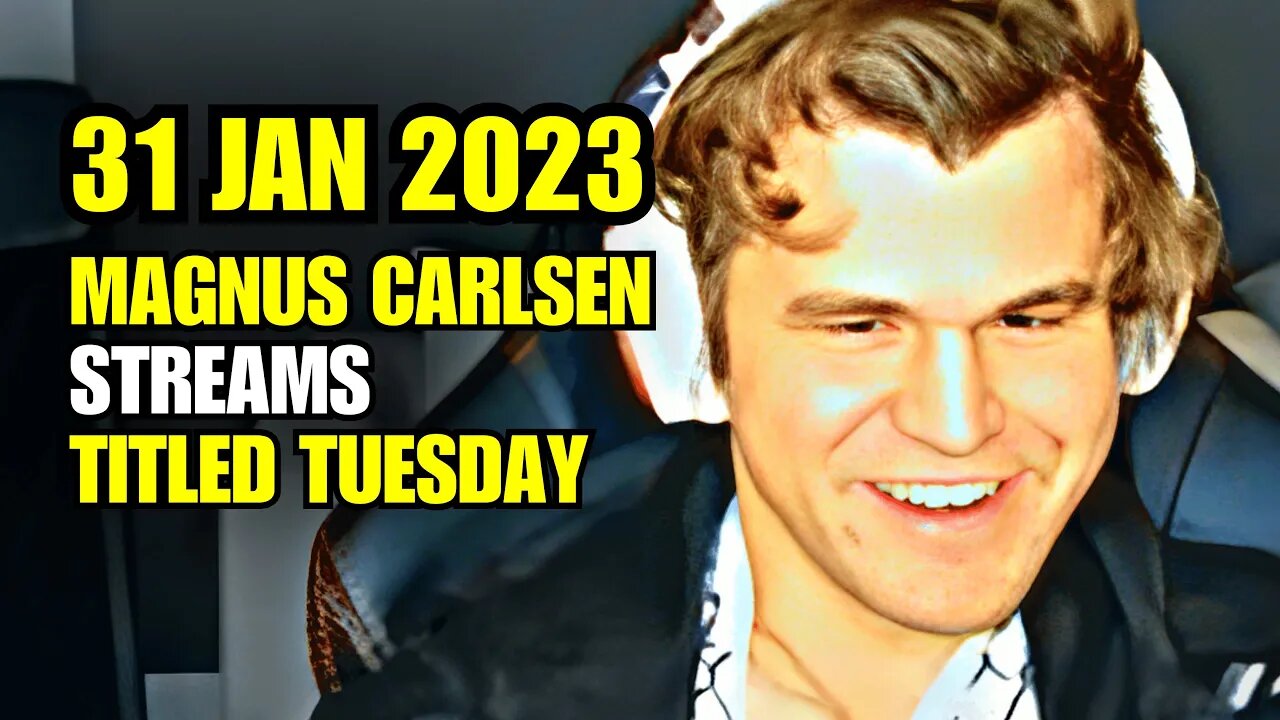 Magnus Carlsen STREAMS Titled Tuesday Blitz 31 Jan 2023