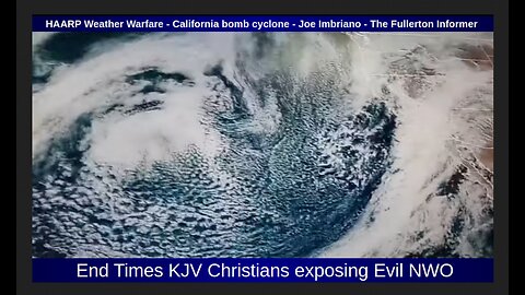 HAARP Weather Warfare - California bomb cyclone - Joe Imbriano - The Fullerton Informer