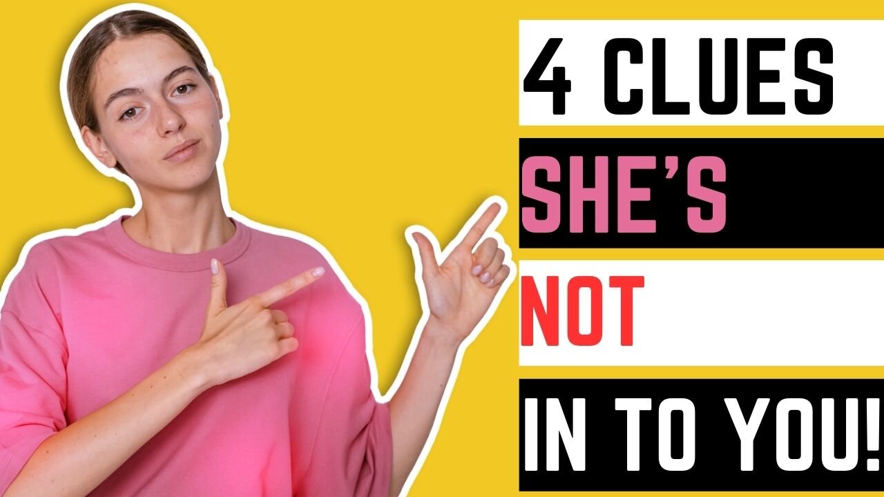 4 Signs She is NOT into You!