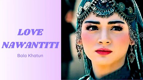 BALA HATUN LOVE NAWANTITI