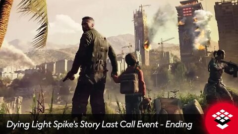 Dying Light Spike's Story Last Call Event Ending