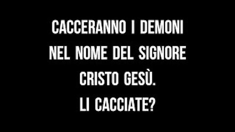 SEI VERO CREDENTE E CACCI I DEMONI NEL NOME DEL SIGNORE CRISTO GESÙ?? 19-12-20. F. LLO ELISEO BONANNO.