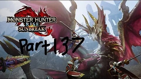 monster hunter rise sunbreak part 137